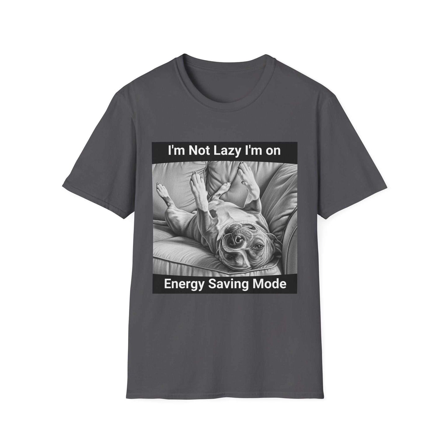 Dog Lover - I'm not lazy I'm in saving mode Softstyle T-Shirt.