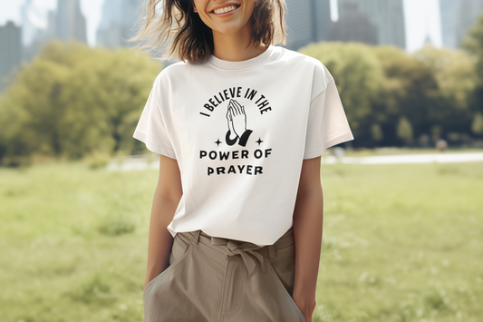 I Believe In The Power Of Prayer. Spiritual Apparel.