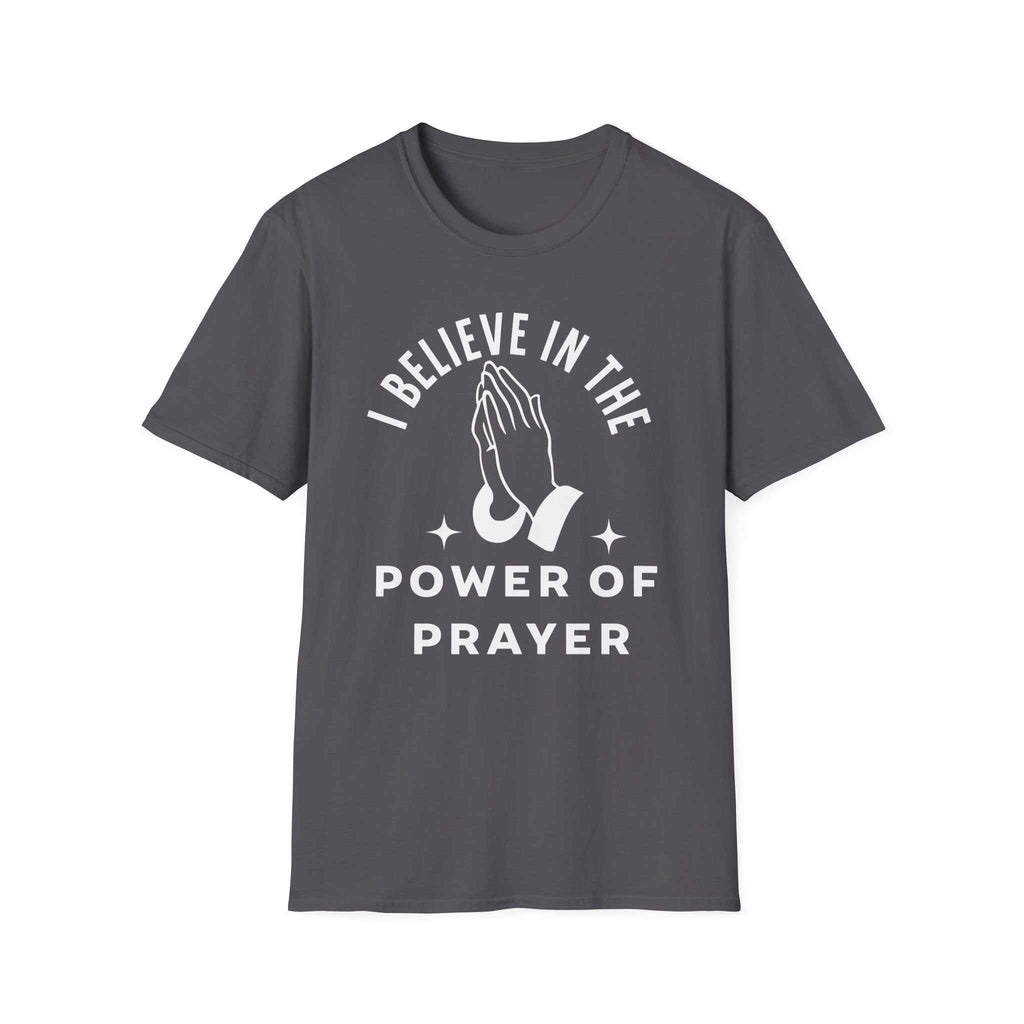 I Believe In The Power Of Prayer. Spiritual Apparel.