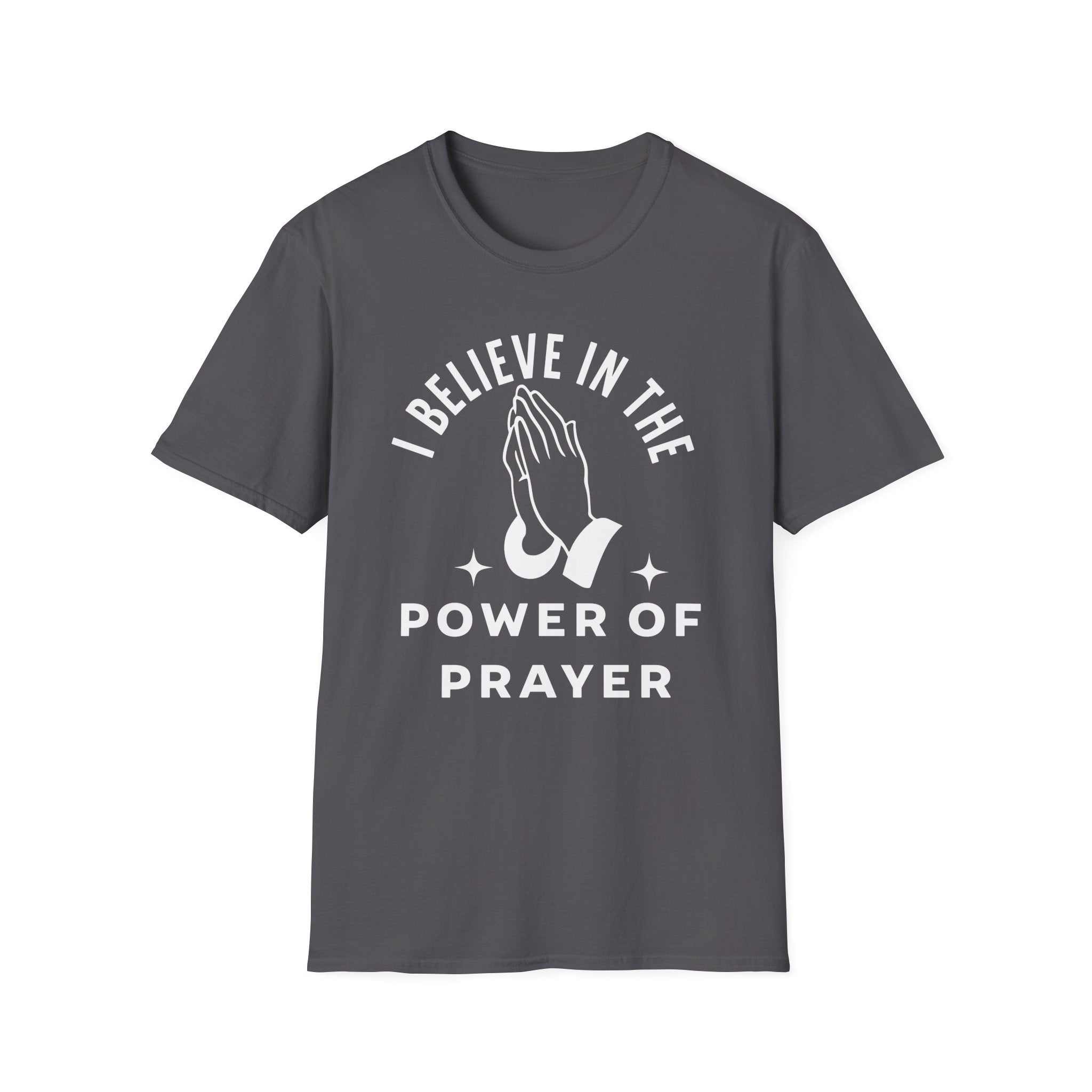 I Believe In The Power Of Prayer. Spiritual Apparel.