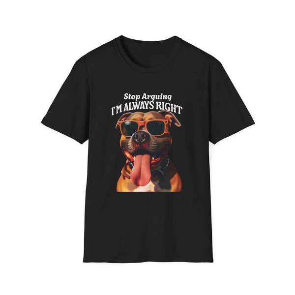 Funny dog lover gift t-shirt with "Dogs Are Always Right" quote and pitbull design