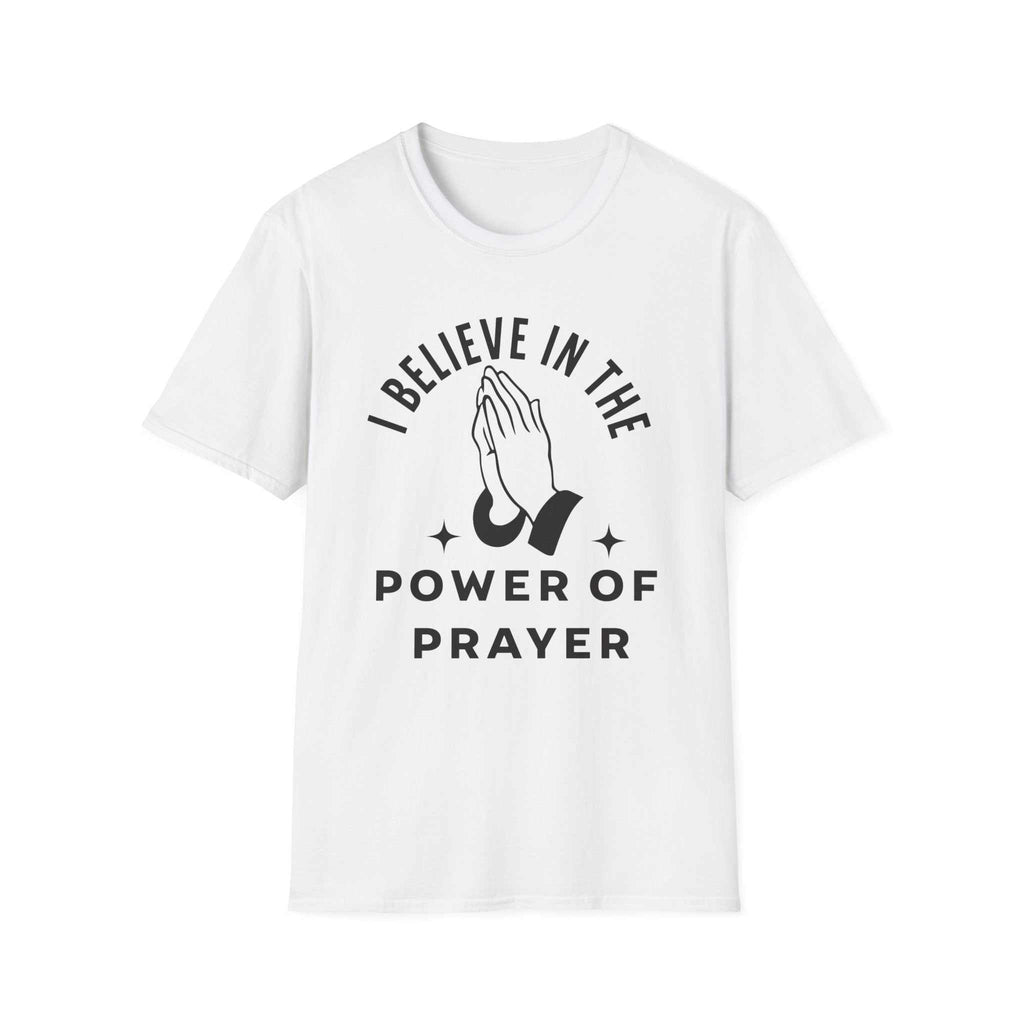 I Believe In The Power Of Prayer. Spiritual Apparel.