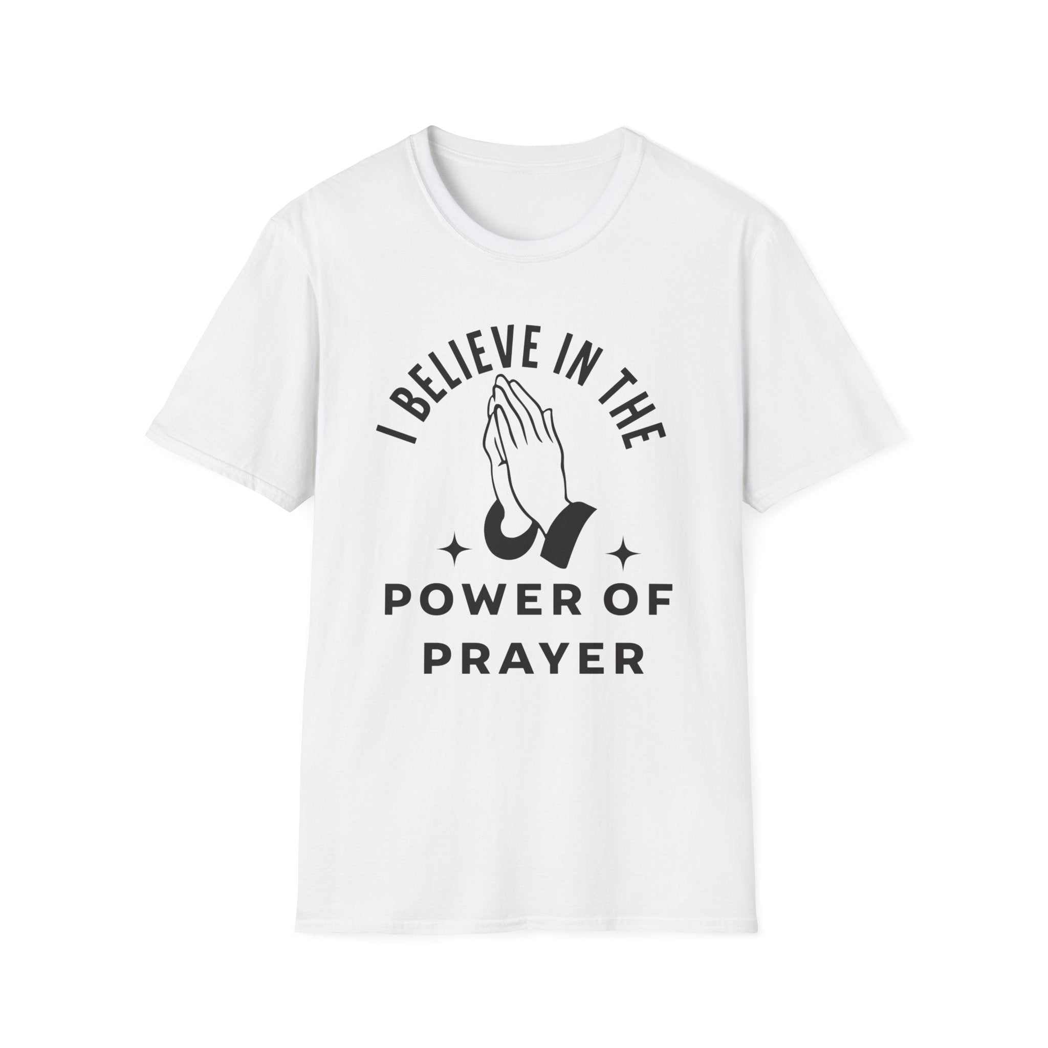I Believe In The Power Of Prayer. Spiritual Apparel.