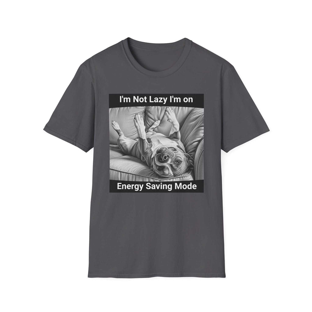 Dog Lover  - I'm not lazy I'm in saving mode Softstyle T-Shirt.