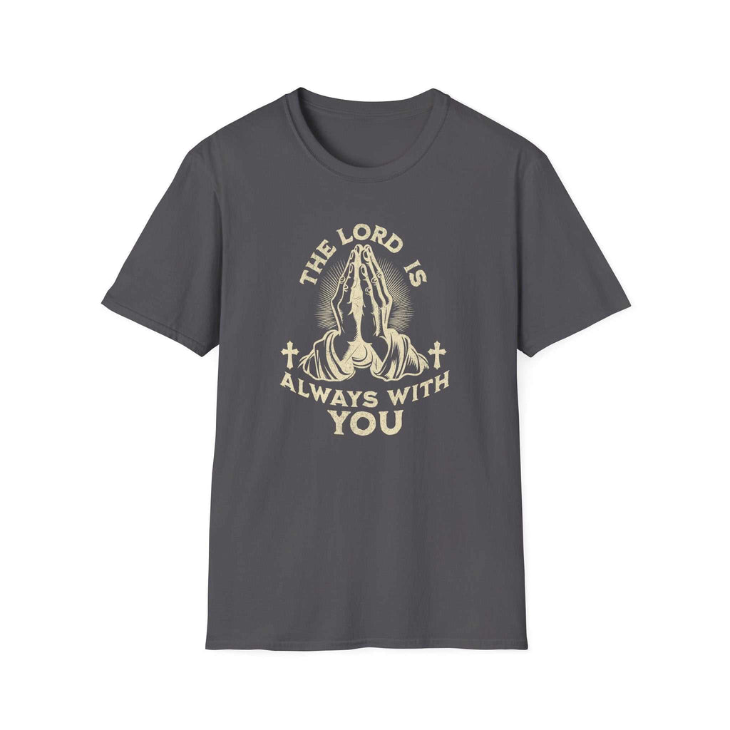 The LORD is Always With You T-Shirt.