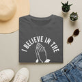 I Believe In The Power Of Prayer. Spiritual Apparel.