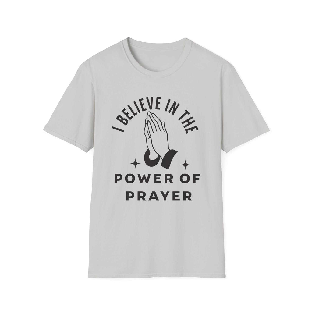 I Believe In The Power Of Prayer. Spiritual Apparel.