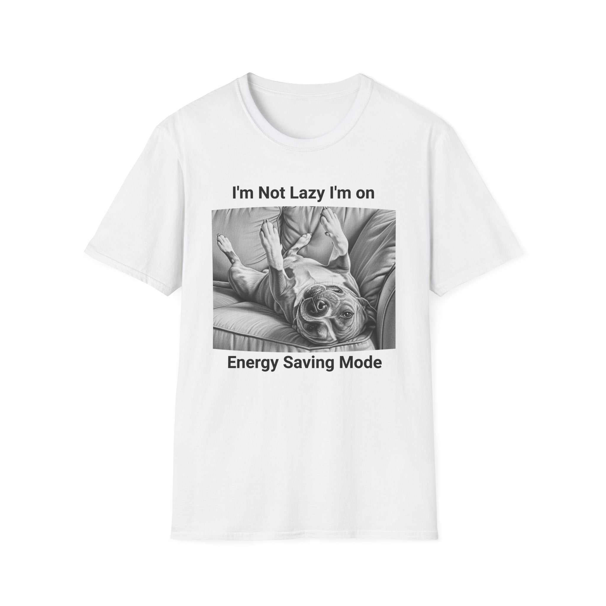 Dog Lover  - I'm not lazy I'm in saving mode Softstyle T-Shirt.